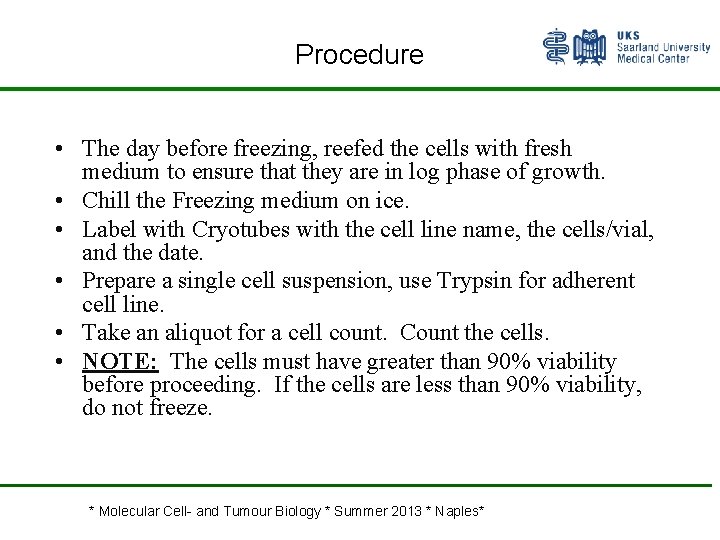 Procedure • The day before freezing, reefed the cells with fresh medium to ensure