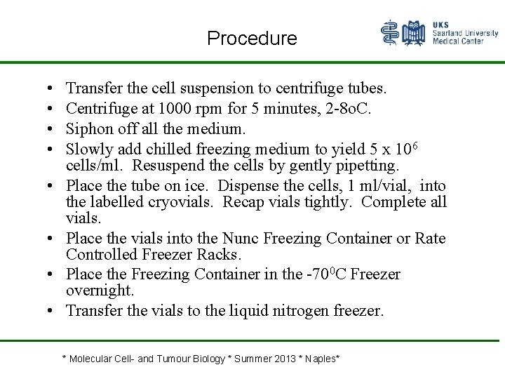 Procedure • • Transfer the cell suspension to centrifuge tubes. Centrifuge at 1000 rpm