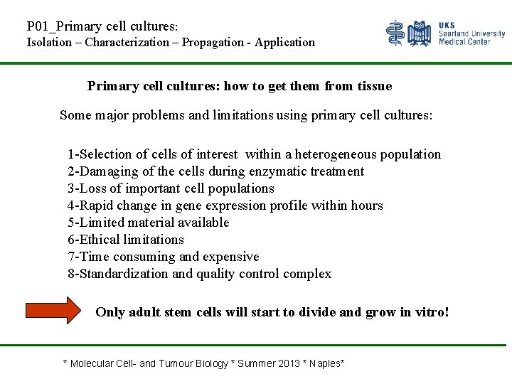 P 01_Primary cell cultures: Isolation – Characterization – Propagation Application Primary cell cultures: how