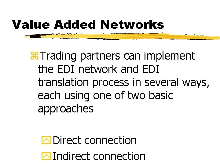 Value Added Networks z. Trading partners can implement the EDI network and EDI translation