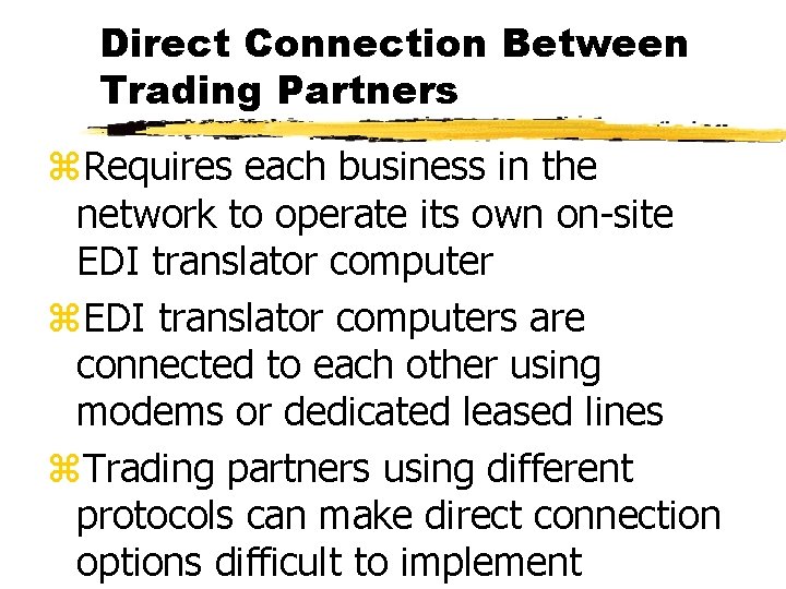 Direct Connection Between Trading Partners z. Requires each business in the network to operate