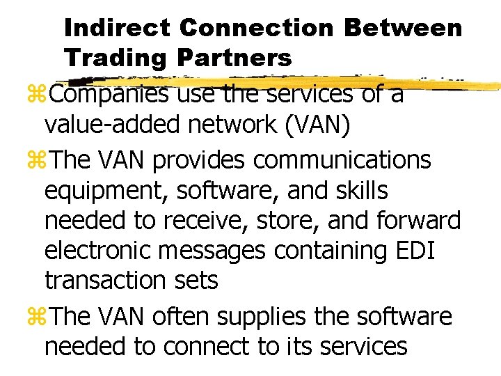 Indirect Connection Between Trading Partners z. Companies use the services of a value-added network