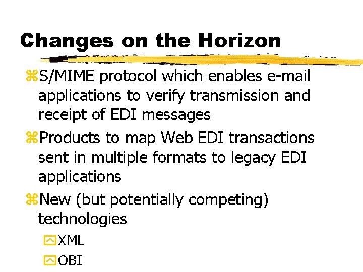 Changes on the Horizon z. S/MIME protocol which enables e-mail applications to verify transmission