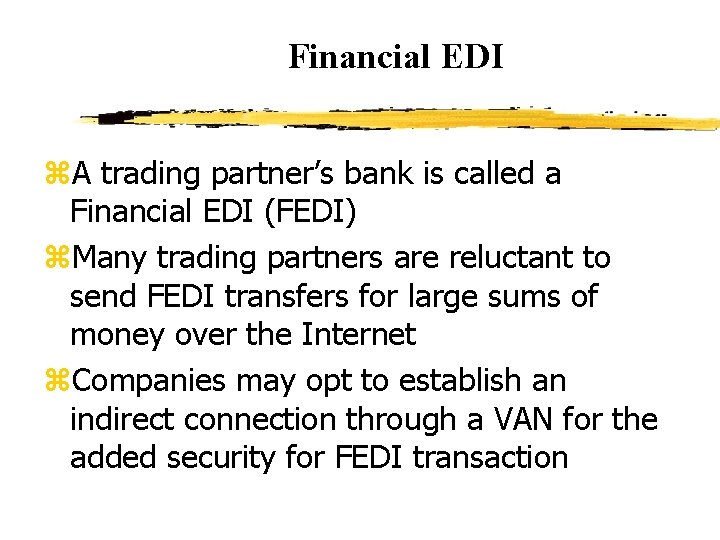 Financial EDI z. A trading partner’s bank is called a Financial EDI (FEDI) z.