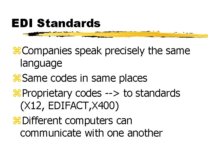 EDI Standards z. Companies speak precisely the same language z. Same codes in same