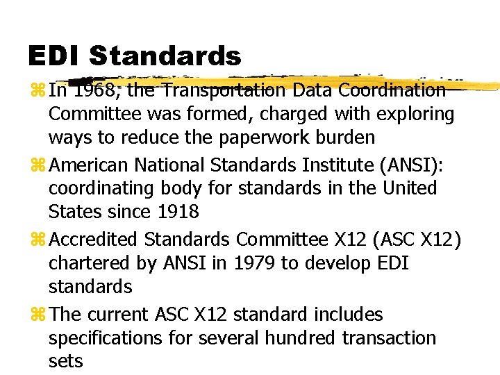 EDI Standards z In 1968, the Transportation Data Coordination Committee was formed, charged with