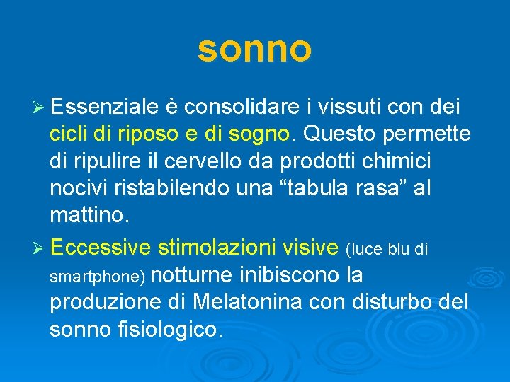 sonno Ø Essenziale è consolidare i vissuti con dei cicli di riposo e di