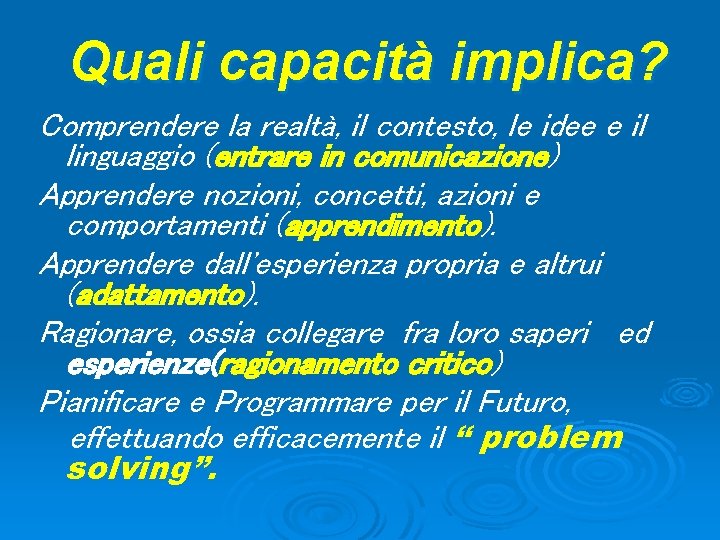 Quali capacità implica? Comprendere la realtà, il contesto, le idee e il linguaggio (entrare