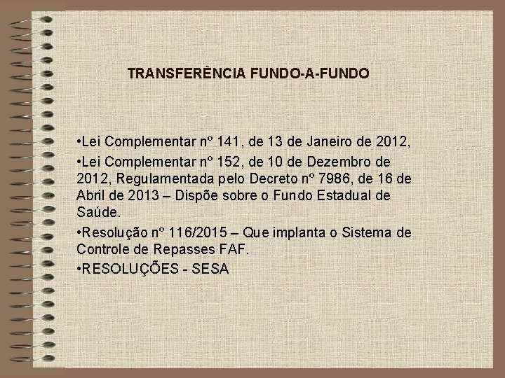 TRANSFERÊNCIA FUNDO-A-FUNDO • Lei Complementar nº 141, de 13 de Janeiro de 2012, •