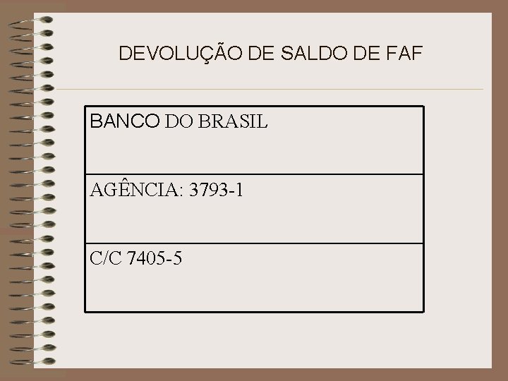 DEVOLUÇÃO DE SALDO DE FAF BANCO DO BRASIL AGÊNCIA: 3793 -1 C/C 7405 -5