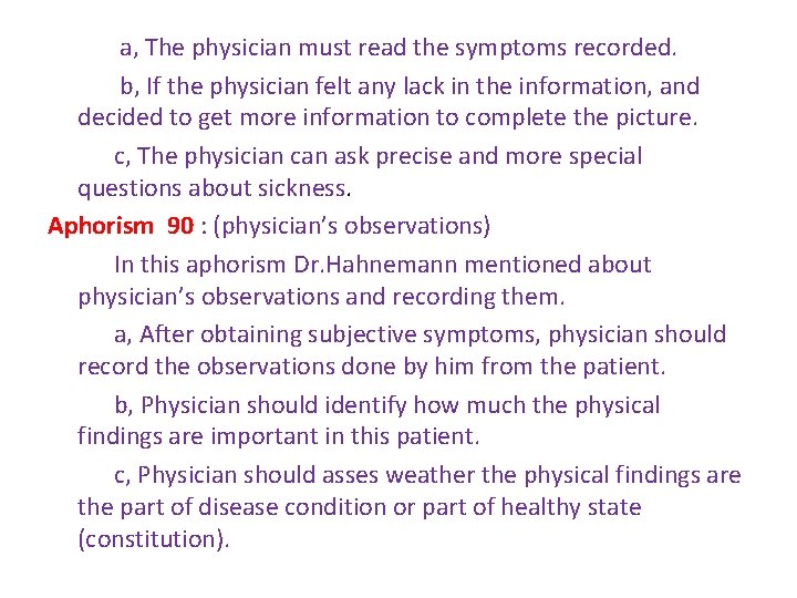a, The physician must read the symptoms recorded. b, If the physician felt any a, The physician must read the symptoms recorded. b, If the physician felt any