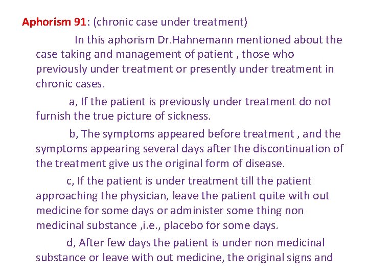 Aphorism 91: (chronic case under treatment) In this aphorism Dr. Hahnemann mentioned about the Aphorism 91: (chronic case under treatment) In this aphorism Dr. Hahnemann mentioned about the