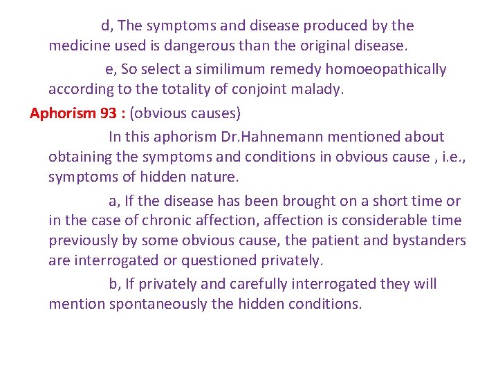 d, The symptoms and disease produced by the medicine used is dangerous than the d, The symptoms and disease produced by the medicine used is dangerous than the