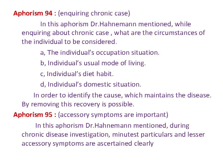 Aphorism 94 : (enquiring chronic case) In this aphorism Dr. Hahnemann mentioned, while enquiring Aphorism 94 : (enquiring chronic case) In this aphorism Dr. Hahnemann mentioned, while enquiring