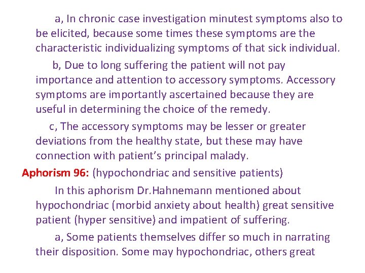 a, In chronic case investigation minutest symptoms also to be elicited, because some times a, In chronic case investigation minutest symptoms also to be elicited, because some times