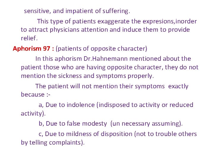 sensitive, and impatient of suffering. This type of patients exaggerate the expresions, inorder to sensitive, and impatient of suffering. This type of patients exaggerate the expresions, inorder to