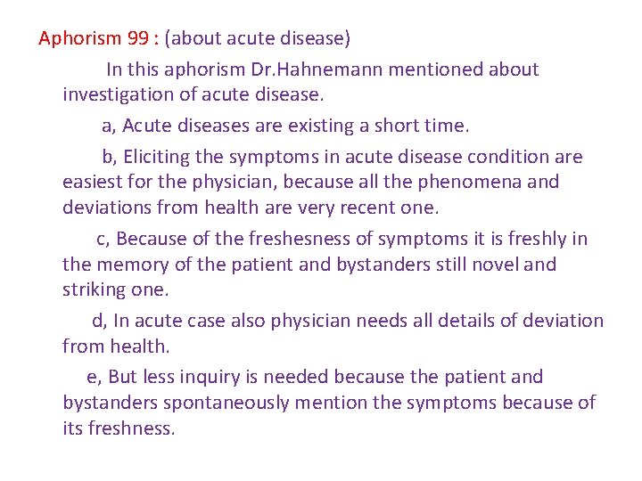 Aphorism 99 : (about acute disease) In this aphorism Dr. Hahnemann mentioned about investigation Aphorism 99 : (about acute disease) In this aphorism Dr. Hahnemann mentioned about investigation