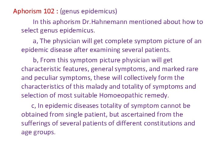 Aphorism 102 : (genus epidemicus) In this aphorism Dr. Hahnemann mentioned about how to Aphorism 102 : (genus epidemicus) In this aphorism Dr. Hahnemann mentioned about how to