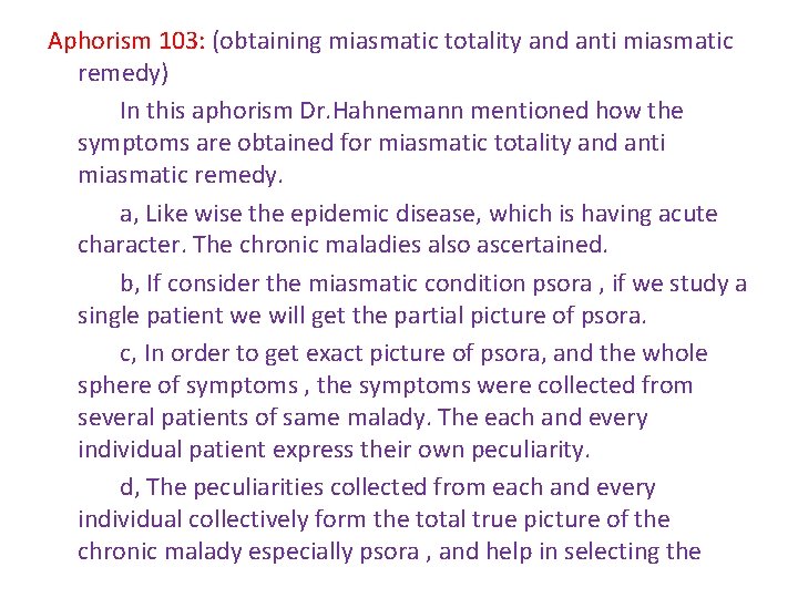 Aphorism 103: (obtaining miasmatic totality and anti miasmatic remedy) In this aphorism Dr. Hahnemann Aphorism 103: (obtaining miasmatic totality and anti miasmatic remedy) In this aphorism Dr. Hahnemann
