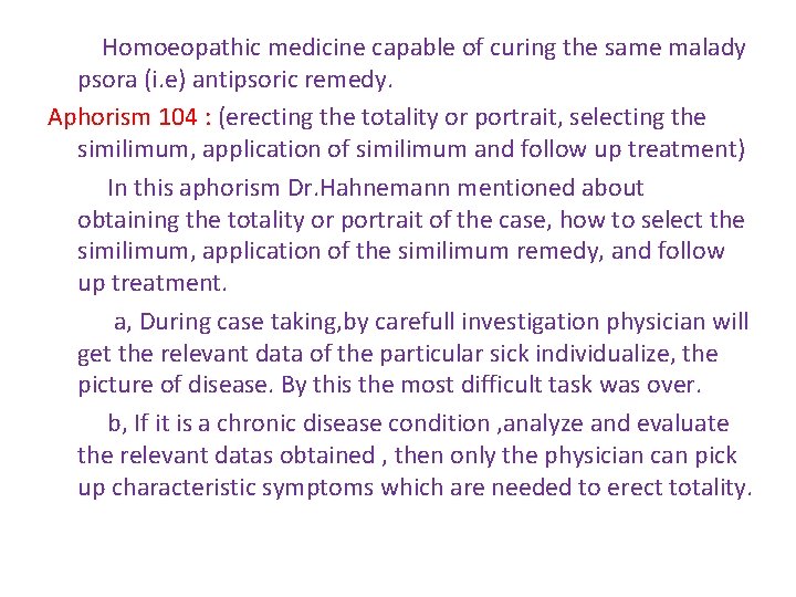 Homoeopathic medicine capable of curing the same malady psora (i. e) antipsoric remedy. Aphorism Homoeopathic medicine capable of curing the same malady psora (i. e) antipsoric remedy. Aphorism