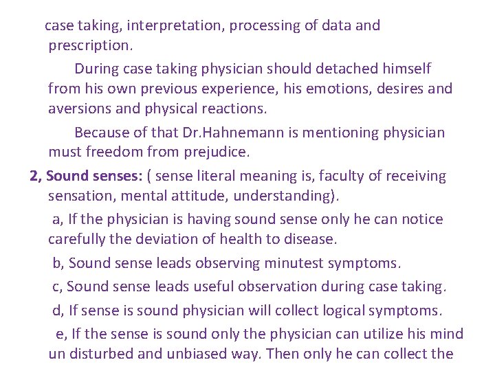 case taking, interpretation, processing of data and prescription. During case taking physician should detached case taking, interpretation, processing of data and prescription. During case taking physician should detached