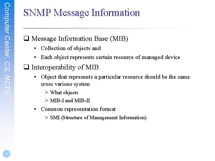 Computer Center, CS, NCTU SNMP Message Information q Message Information Base (MIB) • Collection