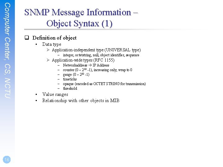 Computer Center, CS, NCTU 16 SNMP Message Information – Object Syntax (1) q Definition
