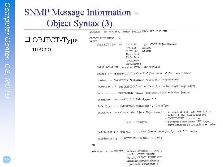 Computer Center, CS, NCTU 18 SNMP Message Information – Object Syntax (3) q OBJECT-Type