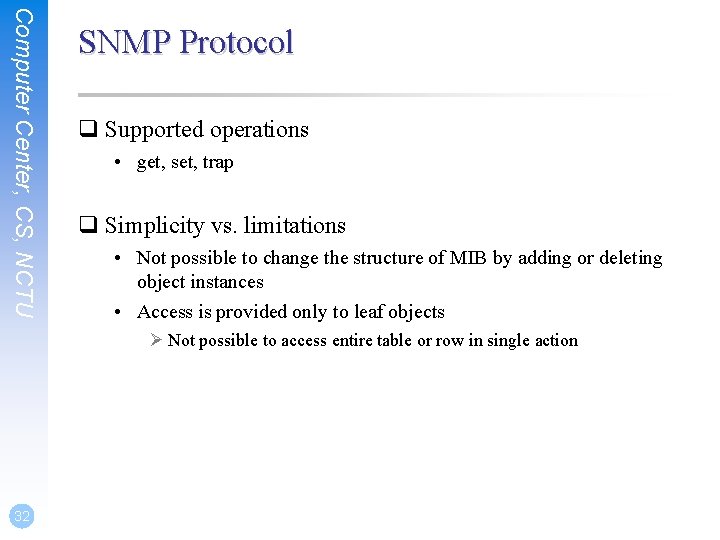 Computer Center, CS, NCTU SNMP Protocol q Supported operations • get, set, trap q