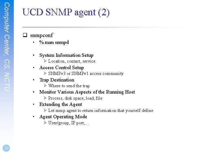 Computer Center, CS, NCTU UCD SNMP agent (2) q snmpconf • % man snmpd
