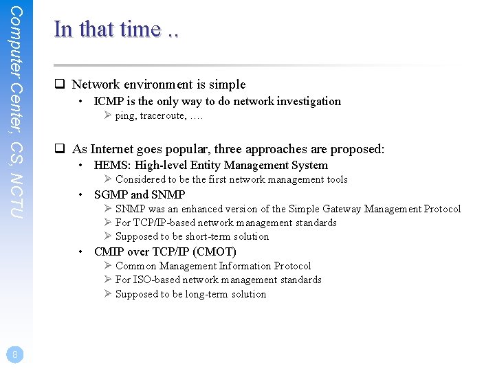 Computer Center, CS, NCTU In that time. . q Network environment is simple •