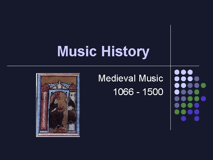 Music History Medieval Music 1066 - 1500 