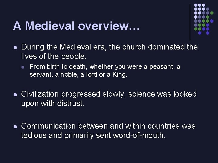 A Medieval overview… l During the Medieval era, the church dominated the lives of