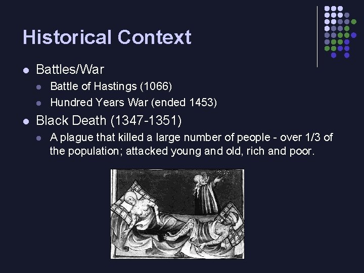 Historical Context l Battles/War l l l Battle of Hastings (1066) Hundred Years War