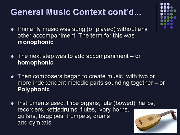 General Music Context cont’d. . . l Primarily music was sung (or played) without