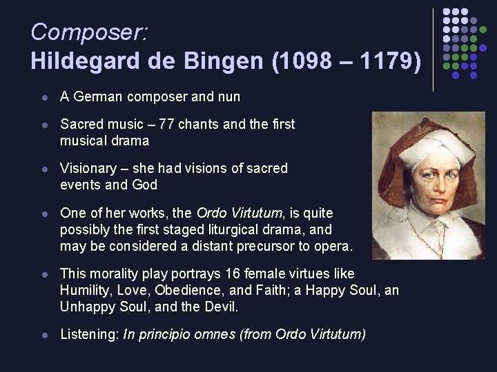 Composer: Hildegard de Bingen (1098 – 1179) l A German composer and nun l