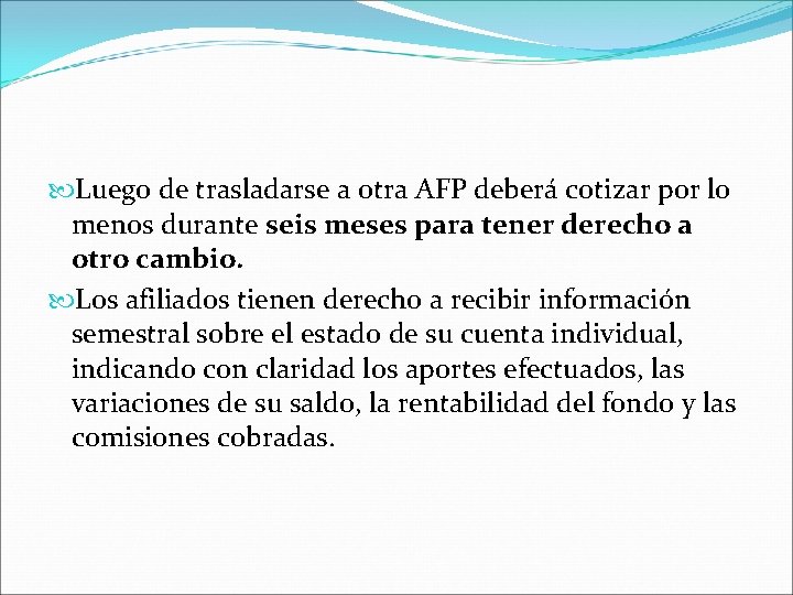  Luego de trasladarse a otra AFP deberá cotizar por lo menos durante seis