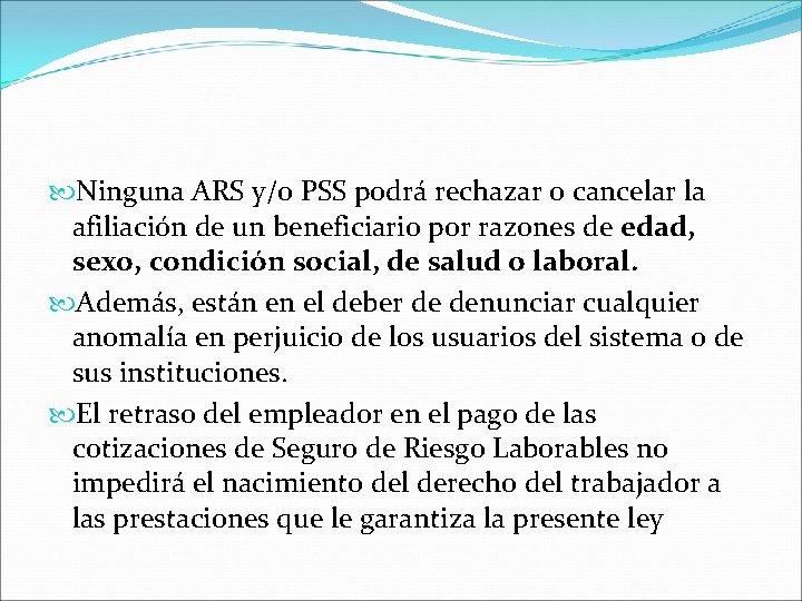  Ninguna ARS y/o PSS podrá rechazar o cancelar la afiliación de un beneficiario