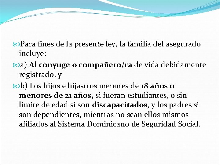  Para fines de la presente ley, la familia del asegurado incluye: a) Al