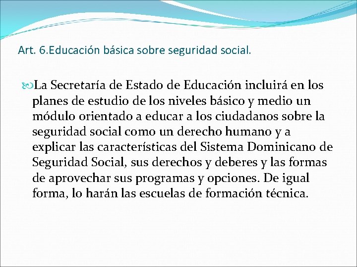 Art. 6. Educación básica sobre seguridad social. La Secretaría de Estado de Educación incluirá