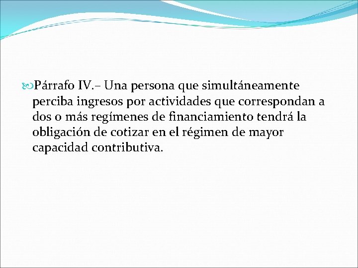  Párrafo IV. – Una persona que simultáneamente perciba ingresos por actividades que correspondan