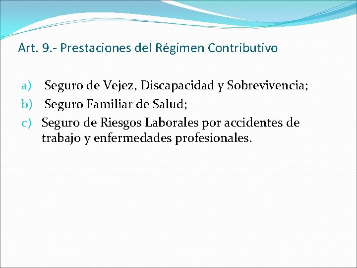 Art. 9. - Prestaciones del Régimen Contributivo a) Seguro de Vejez, Discapacidad y Sobrevivencia;