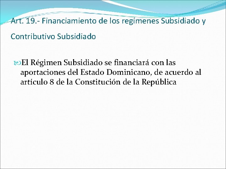 Art. 19. - Financiamiento de los regímenes Subsidiado y Contributivo Subsidiado El Régimen Subsidiado