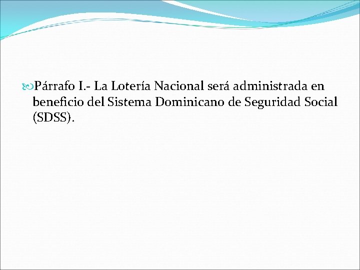  Párrafo I. - La Lotería Nacional será administrada en beneficio del Sistema Dominicano