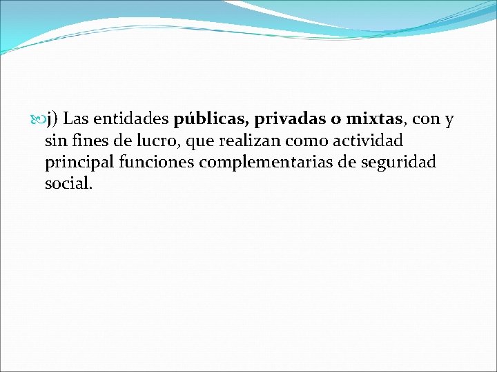  j) Las entidades públicas, privadas o mixtas, con y sin fines de lucro,