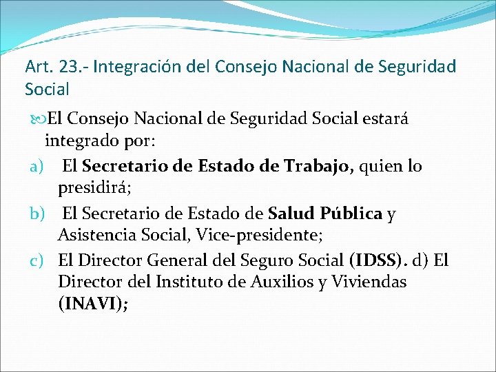 Art. 23. - Integración del Consejo Nacional de Seguridad Social El Consejo Nacional de