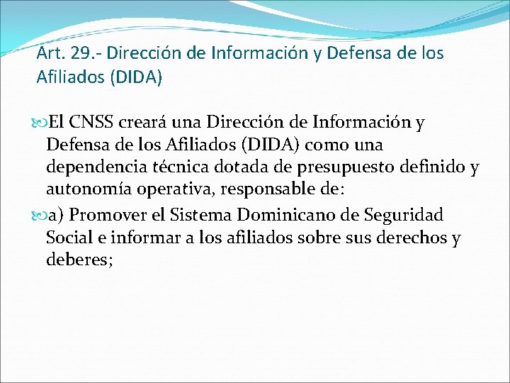 Art. 29. - Dirección de Información y Defensa de los Afiliados (DIDA) El CNSS