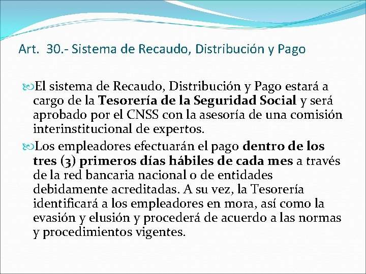 Art. 30. - Sistema de Recaudo, Distribución y Pago El sistema de Recaudo, Distribución