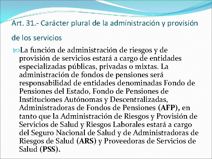 Art. 31. - Carácter plural de la administración y provisión de los servicios La