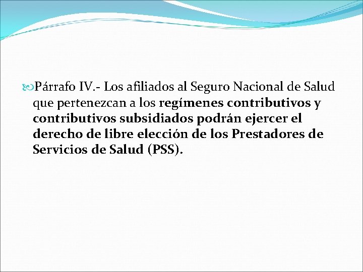  Párrafo IV. - Los afiliados al Seguro Nacional de Salud que pertenezcan a